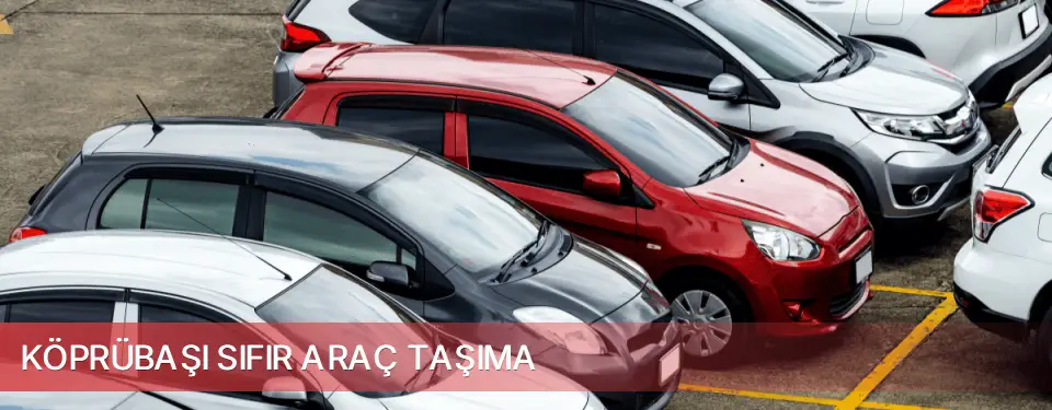 Köprübaşı İlçemi Sıfır Araç Taşıma